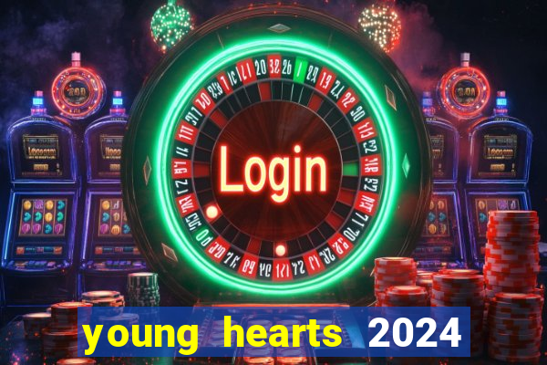 young hearts 2024 assistir online dublado